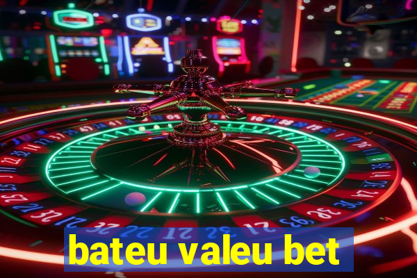 bateu valeu bet